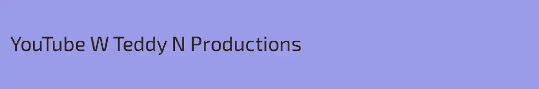 YouTube W Teddy N Productions